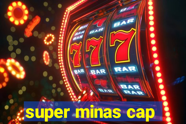 super minas cap